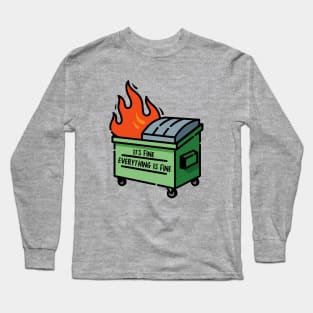 Funny Dumpster Fire - Its Fine Everything is Fine Long Sleeve T-Shirt